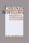 Estranged Bedfellows Britain and France in the Middle East During the Second World War