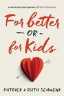 For Better or for Kids A Vow to Love Your Spouse with Kids in the House