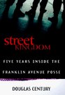 Street Kingdom Five Years Inside the Franklin Avenue Posse