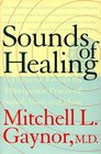 The Sounds of Healing A Physician Reveals the Therapeutic Power of Sound Voice  Music