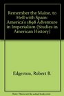 Remember The Maine To Hell With Spain America's 1898 Adventure In Imperialism