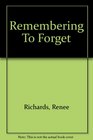 Remembering To Forget