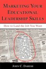 Marketing Your Educational Leadership Skills How to Land the Job You Want