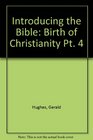 Introducing the Bible Birth of Christianity Pt 4