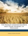 The Bodley Grandchildren and Their Journey in Holland