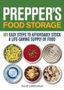 Prepper's Food Storage: 101 Easy Steps to Affordably Stock a Life-Saving Supply of Food