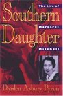 Southern Daughter The Life of Margaret Mitchell