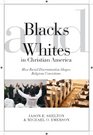 Blacks and Whites in Christian America How Racial Discrimination Shapes Religious Convictions