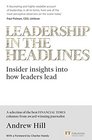 Leadership in the Headlines Insider insights into how leaders lead