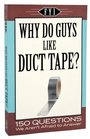 Why Do Guys Like Duct Tape?