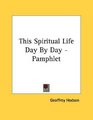 This Spiritual Life Day By Day  Pamphlet
