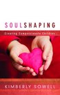 Soul Shaping Creating Compassionate Children