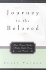 Journey to the Beloved Your Soul As Teacher Healer Guide Lover and Friend