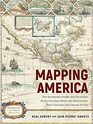 Mapping America The Incredible Story and Stunning HandColored Maps and Engravings that Created the United States