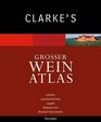 Clarke's Grosser Weinatlas Lnder Landschaften Lagen Rebsorten Klassifikationen