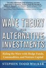 Wave Theory For Alternative Investments   Riding The Wave with Hedge Funds Commodities and Venture Capital