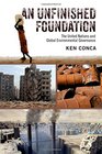 An Unfinished Foundation The United Nations and Global Environmental Governance