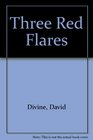 The three red flares