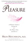 Pleasure A Woman's Guide to Getting the Sex You Want Need and Deserve