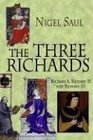 The Three Richards  Richard I Richard II and Richard III
