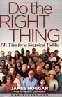 Do the Right Thing Pr Tips for a Skeptical Public