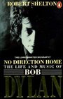 NO DIRECTION HOME LIFE AND MUSIC OF BOB DYLAN