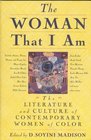 The Woman That I Am  The Literature and Culture of Contemporary Women of Color