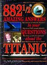 882 1/2 Amazing Answers To Your Questions About The Titanic