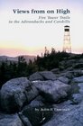 Views from on High Fire Tower Trails in the Adirondacks and Catskills