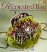 The Decorated Bag  Creating Designer Handbags Purses and Totes Using Embellisments