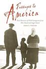 Passages to America Oral Histories of Child Immigrants from Ellis Island and Angel Island