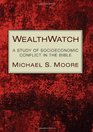 Wealthwatch A Study of Socioeconomic Conflict in the Bible