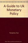 A Guide to Uk Monetary Policy