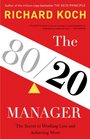 The 80/20 Manager The Secret to Working Less and Achieving More