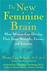 The New Feminine Brain : How Women Can Develop Their Inner Strengths, Genius, and Intuition