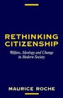 Rethinking Citizenship Welfare Ideology and Change in Modern Society