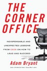The Corner Office Indispensable and Unexpected Lessons from CEOs on How to Lead and Succeed