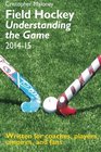 Field Hockey: Understanding the Game 2014-15