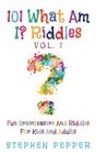 101 What Am I? Riddles - Vol. 1: Fun Brainteasers For Kids And Adults (Volume 1)
