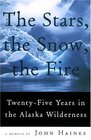 The Stars the Snow the Fire  TwentyFive Years in the Alaska Wilderness