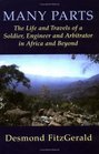 Many Parts The Life and Travels of a Soldier Engineer and Arbitrator in Africa and Beyond
