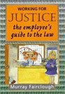 Working for Justice Employee's Guide to the Law