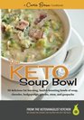 The KETO Soup Bowl 50 delicious fatburning healthboosting bowls of soup chowder hodgepodge gumbo stew and gazpacho