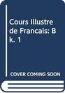 Cours Illustre de Francais Bk 1