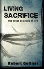 Living Sacrifice The Cross as a Way of Life