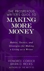 The Prosperous Writer's Guide to Making More Money Habits Tactics and Strategies for Making a Living as a Writer