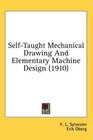 SelfTaught Mechanical Drawing And Elementary Machine Design