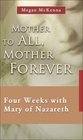 Mother to All Mother Forever Four Weeks with Mary of Nazareth