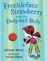 Freckleface Strawberry and the Dodgeball Bully A Freckleface Strawberry Story