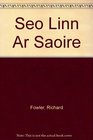 Seo Linn Ar Saoire